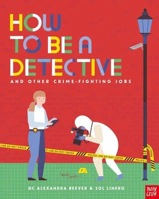 How to Be a Detective and Other Crime-Fighting Jobs (How to be a...)
